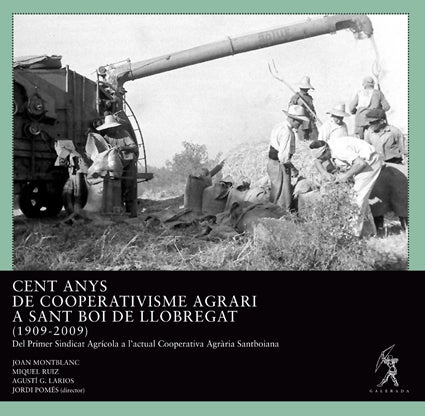Cent anys de cooperativisme agrari a Sant Boi de Llobregat (1909-2009)